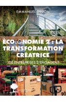 Ecolonomie 2 : la transformation creatrice - 100 entreprises s-engagent