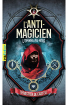 L-anti-magicien, 2 - l-ombre au noir