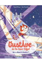 Gustave de la tour eiffel - t01 - qui a allume la lumiere ?