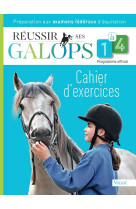 Reussir ses galops 1 a 4 : cahier d-exercices