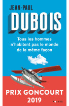 Tous les hommes n-habitent pas le monde de la meme facon - prix goncourt 2019
