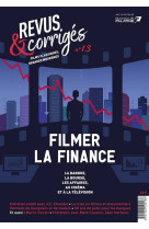 Revus & corriges n 13 -  filmer la finance - hiver 2021