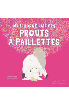 Ma licorne fait des prouts a paillettes