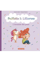 Paillette et lilicorne - t06 - l'invasion des poux