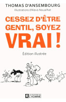 Cessez d'etre gentil  -  soyez vrai !