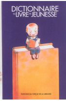 Dictionnaire du livre de jeunesse - la littérature d'enfance et de jeunesse en france