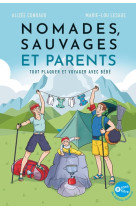 Nomades, sauvages et parents : tout plaquer et partir voyager avec bebe