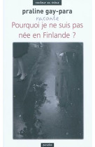 Praline gay-para raconte pourquoi je ne suis pas née en finlande ?