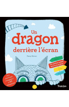 Un dragon derriere l'ecran - une aventure animee dont tu es la heros !