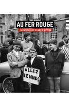 Stade rennais, au fer rouge - le livre photo de 120 ans de passion