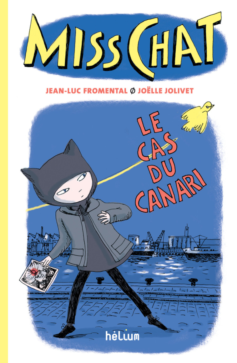 Miss Chat 1 - Le Cas du canari - Jean-Luc Fromental, Joëlle Jolivet - HELIUM