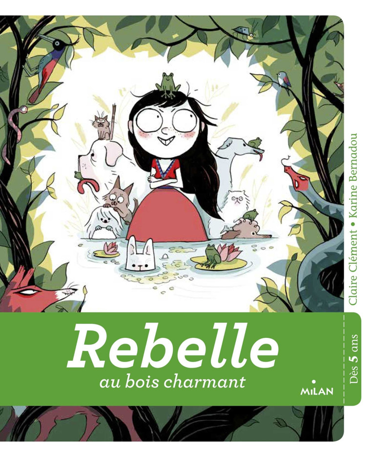 REBELLE AU BOIS CHARMANT - Claire Clément, Karine Bernadou - MILAN