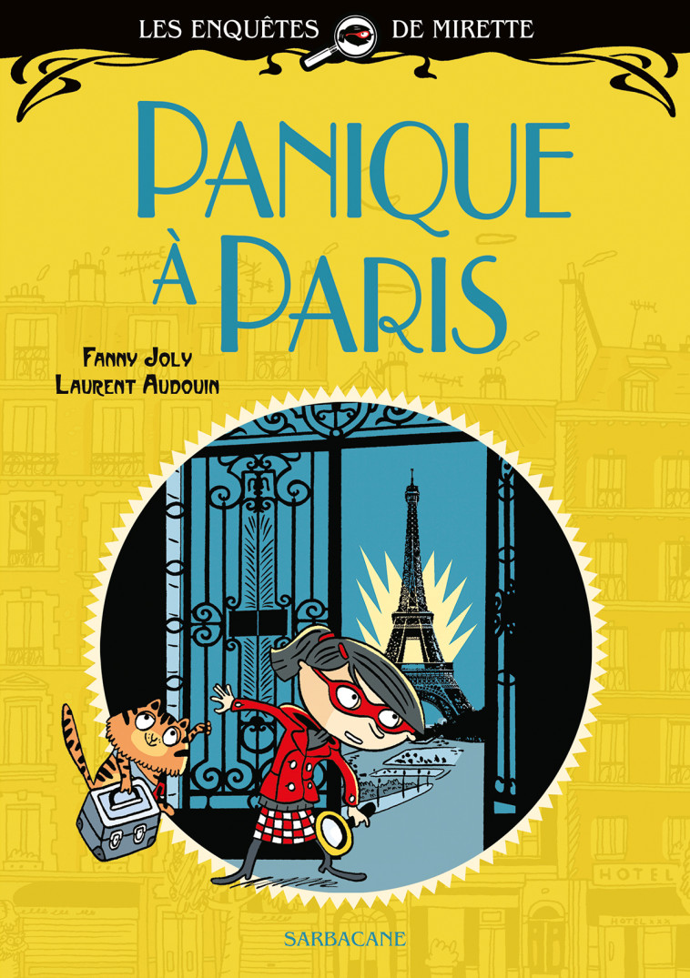 LES ENQUETES DE MIRETTE - PANIQUE A PARIS - EDITION PREMIERS ROMANS - Fanny Joly, Laurent Audouin - SARBACANE