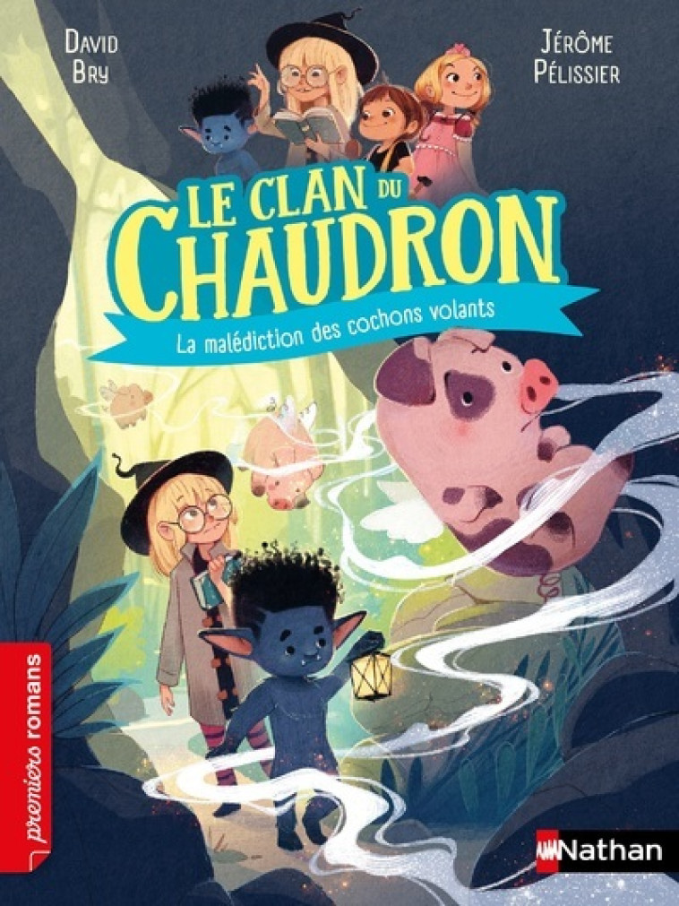 LE CLAN DU CHAUDRON: LA MALEDICTION DES COCHONS VOLANTS - David Bry, Jérôme Pélissier - NATHAN