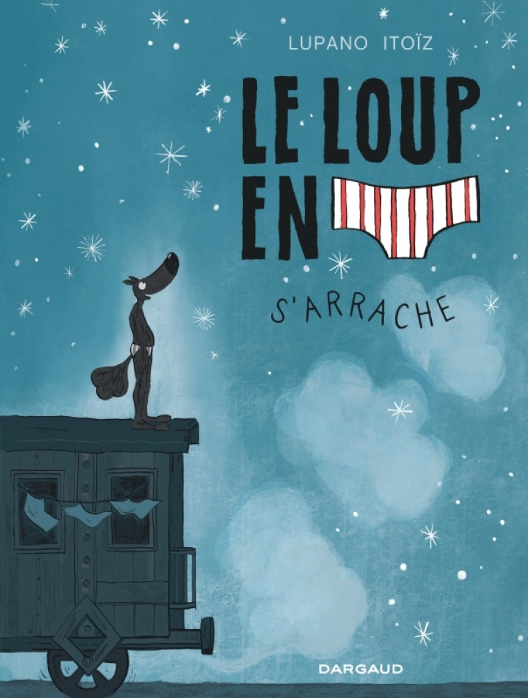 Le Loup en slip - Tome 7 - Le Loup en slip s'arrache - Lupano Wilfrid Lupano Wilfrid, Itoïz Mayana Itoïz Mayana, Cauuet Paul Cauuet Paul,  Lupano Wilfrid,  ITOIZ MAYANA,  Cauuet Paul - DARGAUD