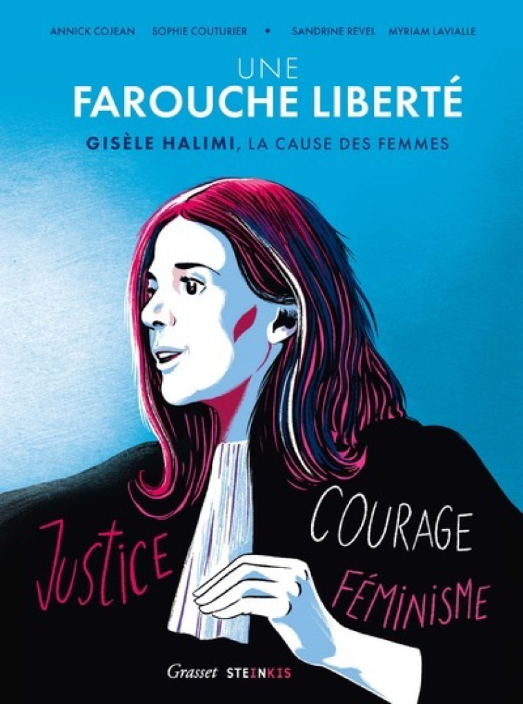 UNE FAROUCHE LIBERTE - Annick Cojean, Sophie Couturier, Sandrine Revel, Myriam Lavialle, Annick Cojean, Sophie Couturier, Gisèle Halimi, Sandrine Revel, Myriam Lavialle - STEINKIS