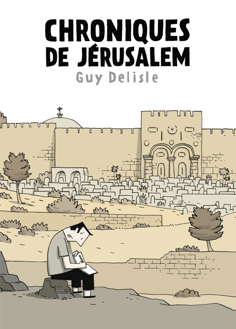 CHRONIQUES DE JERUSALEM - Guy DELISLE - DELCOURT