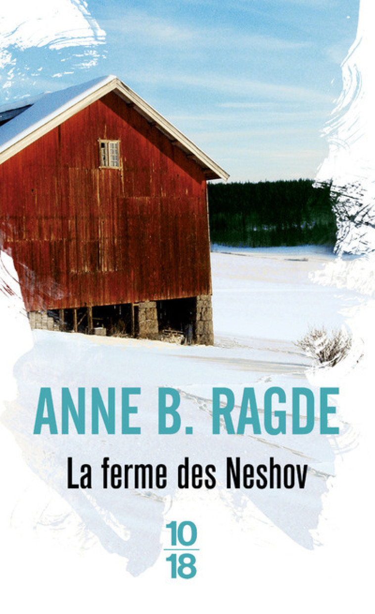 La ferme des Neshov - Anne B. Ragde, Jean Renaud - 10 X 18
