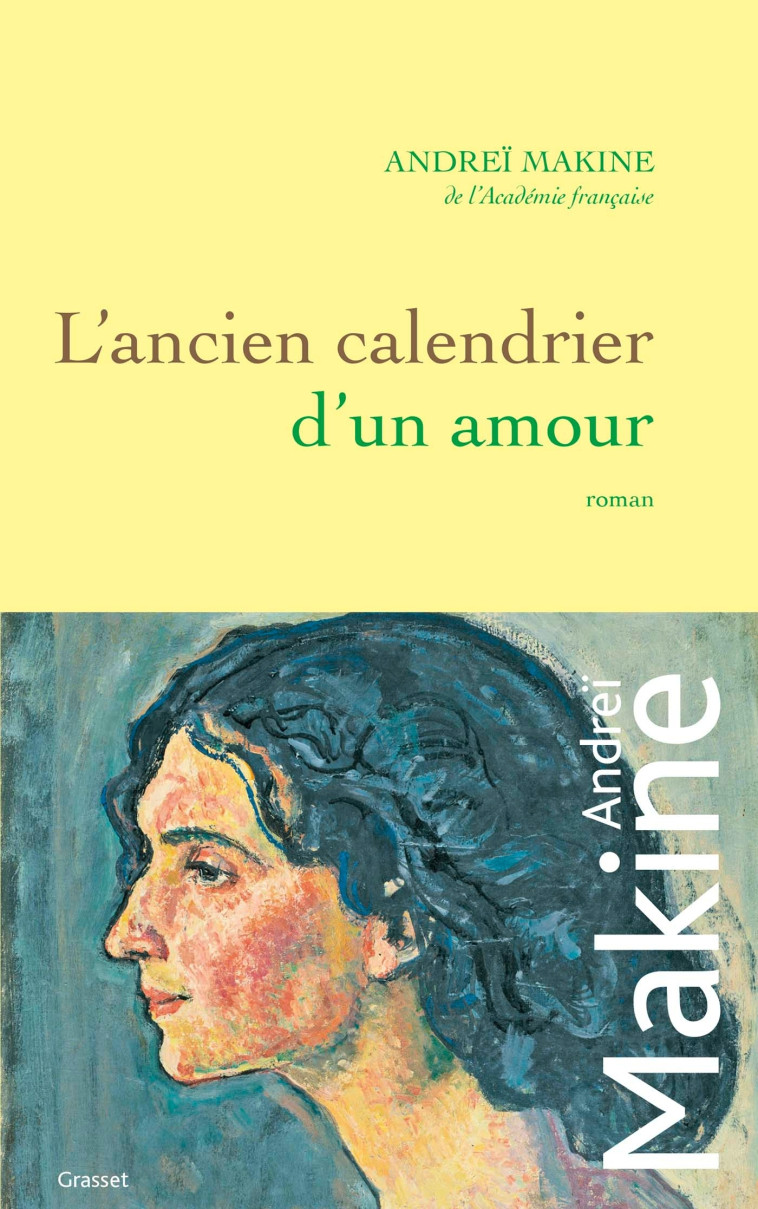 L'ancien calendrier d'un amour - Andreï Makine - GRASSET