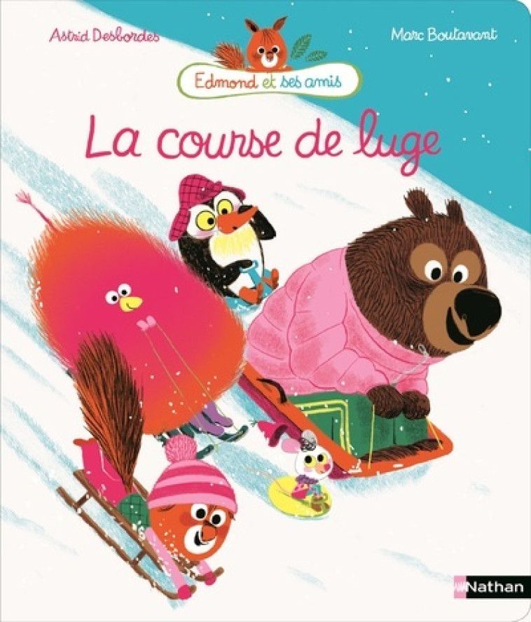 Edmond et ses amis: la course de luge - Astrid Desbordes, Marc Boutavant - NATHAN