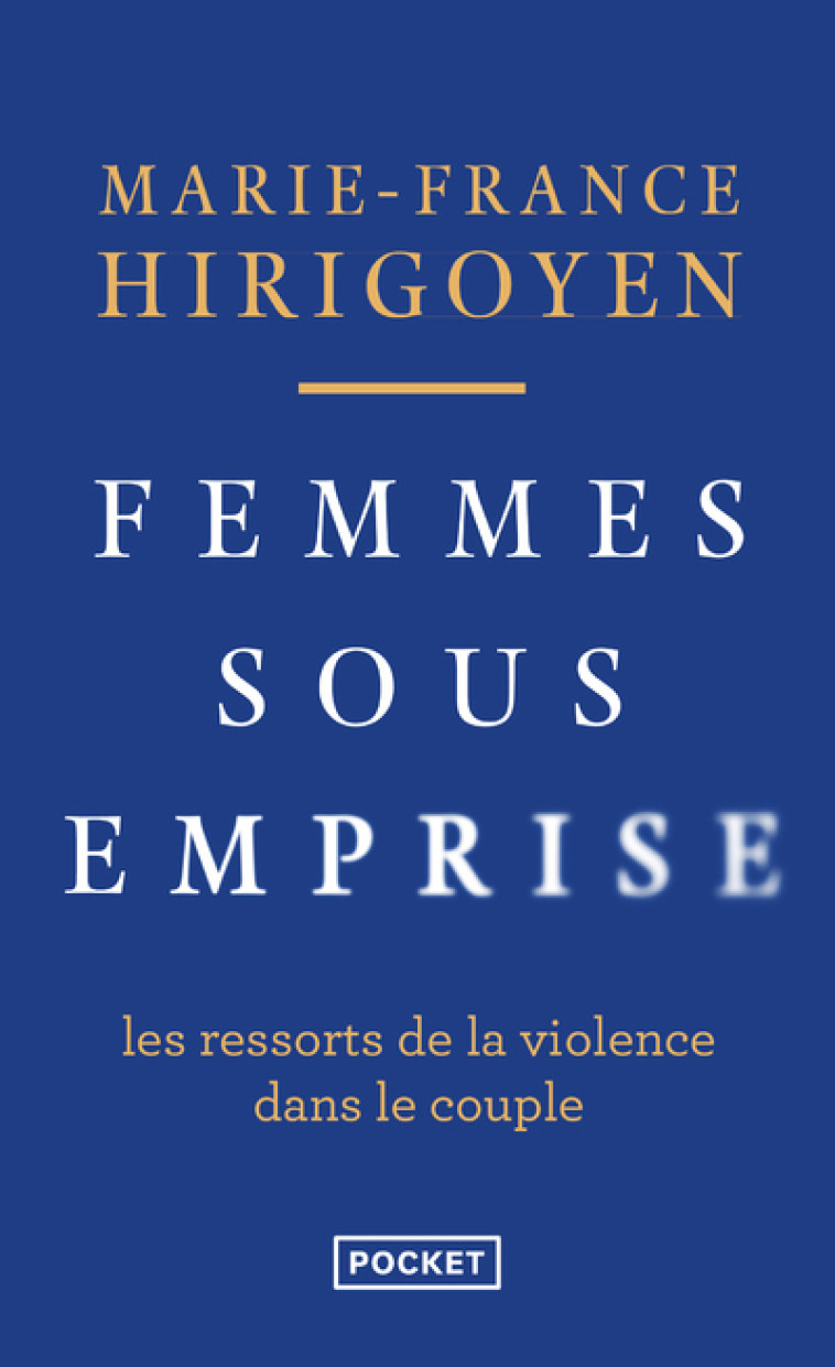 Femmes sous emprise - Les ressorts de la violence dans le couple - Marie-France Hirigoyen - POCKET