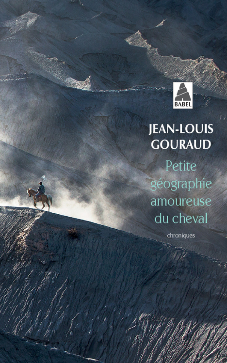 Petite géographie amoureuse du cheval - Jean-Louis Gouraud - ACTES SUD