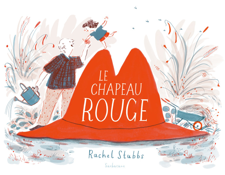 Le chapeau rouge - Rachel Stubbs - SARBACANE