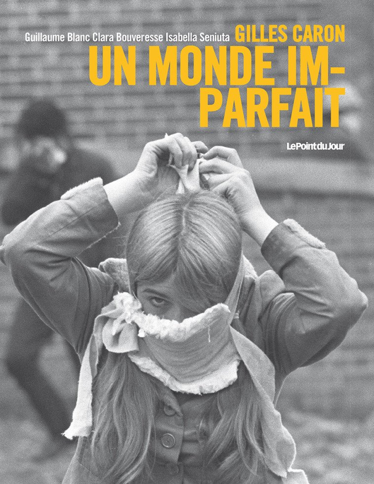 Gilles Caron, un monde imparfait -  Collectif - POINT JOUR