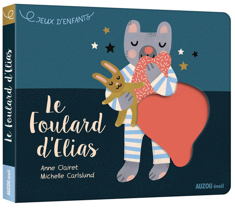 JEUX D'ENFANTS - LE FOULARD D'ELIAS - Anne Clairet, Michelle CARLSLUND - AUZOU