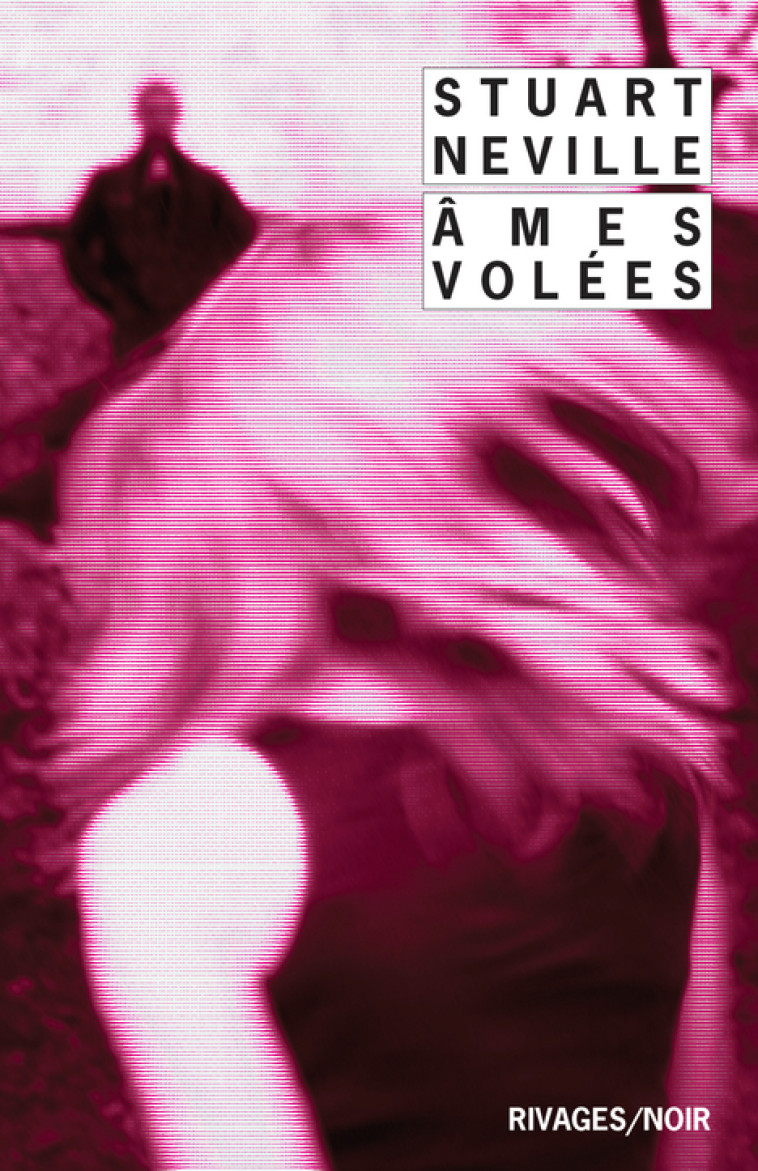 Ames volées - Stuart Neville, Fabienne Duvigneau, François Guérif - RIVAGES