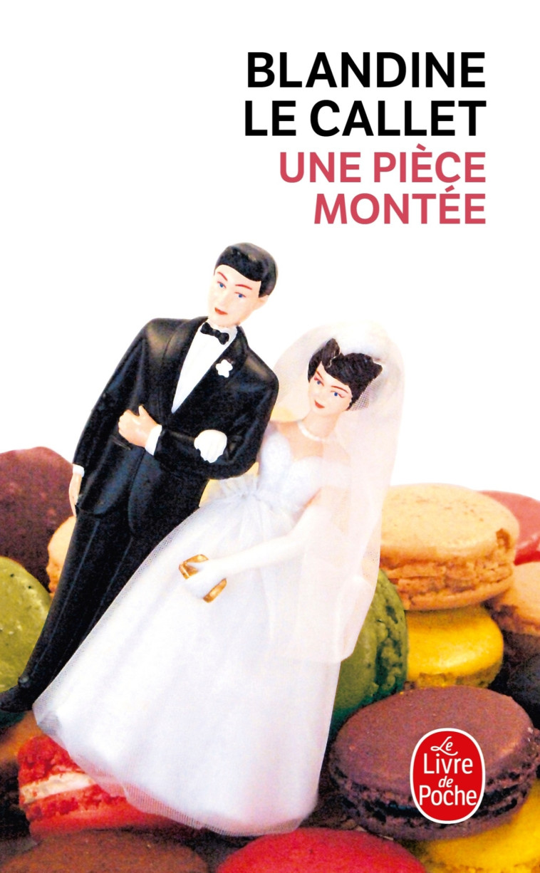 Une pièce montée - Blandine Le Callet - LGF