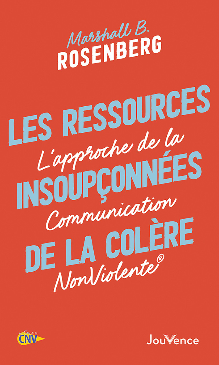 Les Ressources insoupçonnées de la colère - Marshall B. Rosenberg - JOUVENCE