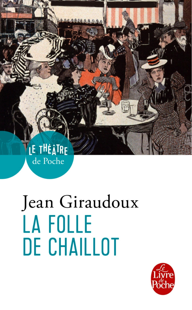 La Folle de Chaillot - Jean Giraudoux - LGF