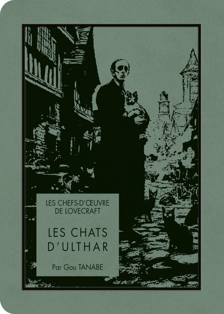 Les chefs-d'oeuvre de Lovecraft - Les Chats d'Ulthar - H. P. LOVECRAFT, Gou Tanabe, H. P. LOVECRAFT, Gou Tanabe - KI-OON