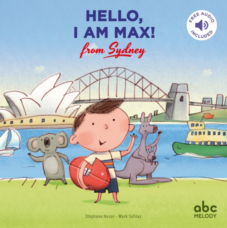 Hello, i am max from Sydney - Livre + audio - Stéphane HUSAR, Mark SOFILAS - ABC MELODY