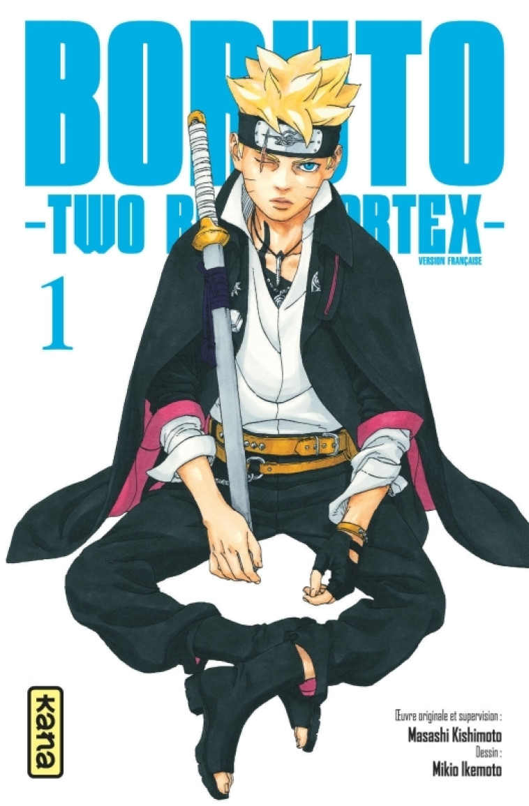 Boruto - Two Blue Vortex - Tome 1 - Mikio Ikemoto Mikio Ikemoto, Masashi Kishimoto Masashi Kishimoto,  Mikio Ikemoto,  MASASHI KISHIMOTO,  Mikio Ikemoto,  MASASHI KISHIMOTO,  MASASHI KISHIMOTO - KANA