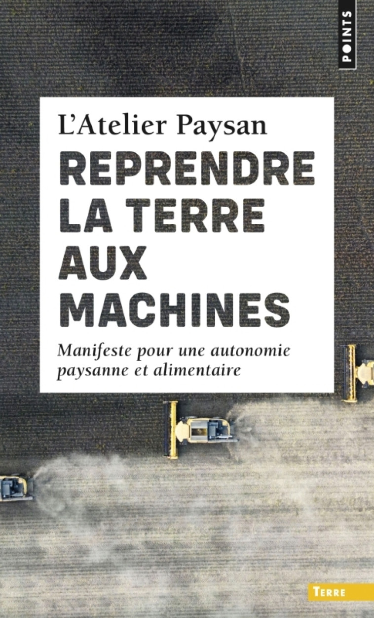Reprendre la terre aux machines - L'Atelier paysan L'Atelier paysan,  L'Atelier paysan - POINTS