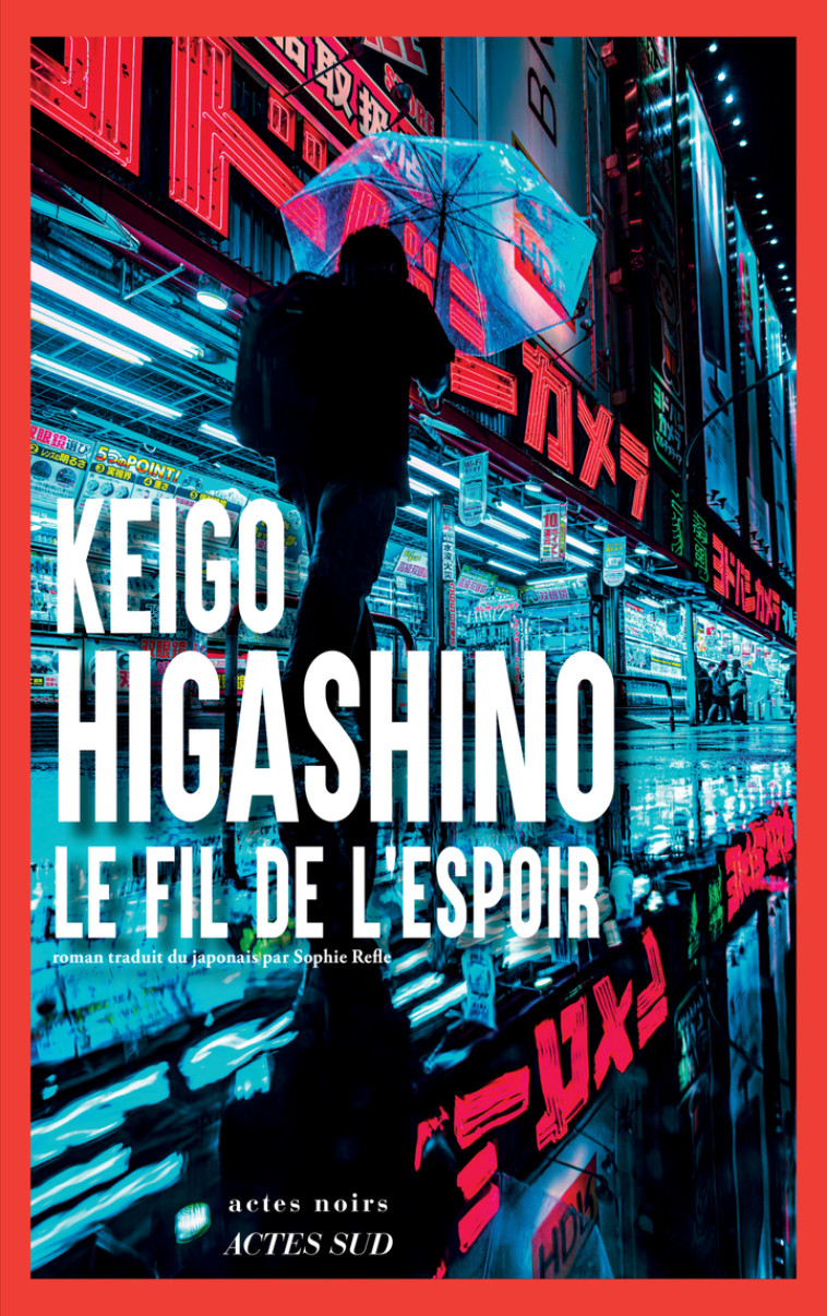 Le Fil de l'espoir -  HIGASHINO KEIGO/REFLE SOPHIE, Keigo Higashino, Sophie Refle - ACTES SUD
