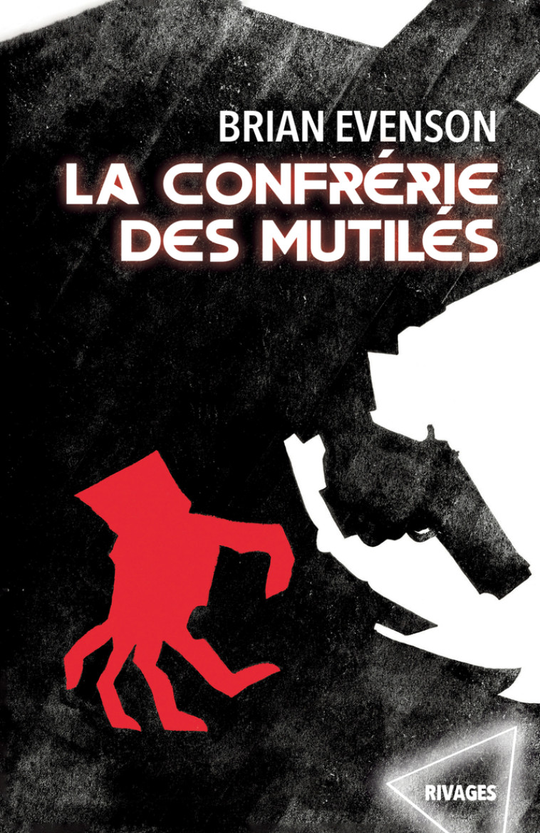 La confrérie des mutilés - Brian Evenson, Françoise Smith - RIVAGES